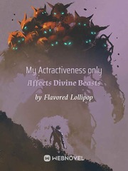 My Attractiveness Only Affects Divine Beasts Book