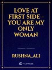 Love At First Side - You are my only woman Book