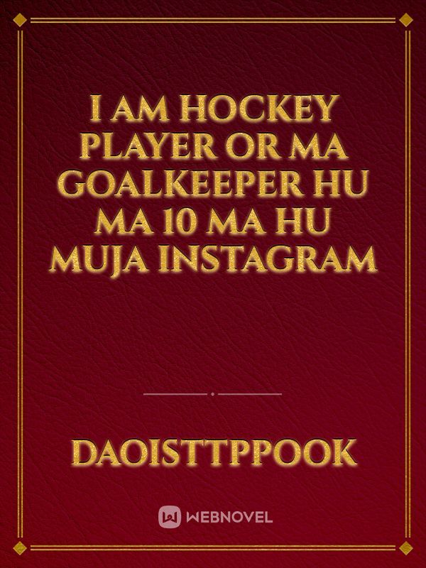 I am hockey player or ma goalkeeper hu  ma 10 ma hu muja Instagram