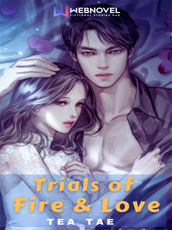 Trials of Fire & Love