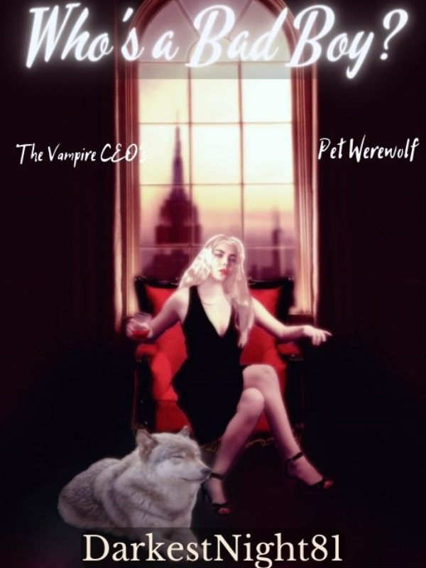 Who's a Bad Boy? The Vampire CEO's Pet Werewolf Book