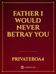 Father I would never Betray you Book