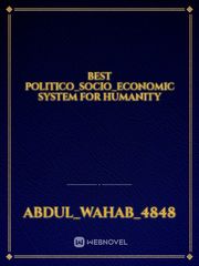 Best politico_socio_economic system FoR Humanity Book
