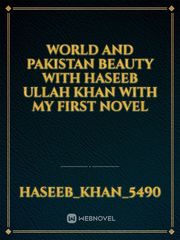 WORLD AND PAKISTAN BEAUTY WITH HASEEB ULLAH KHAN WITH MY FIRST NOVEL Book