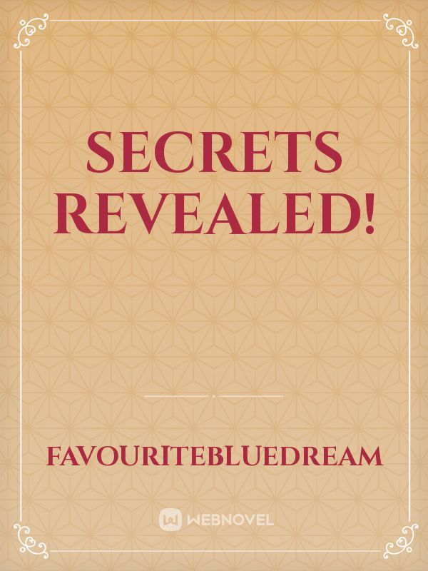 Secrets Revealed!