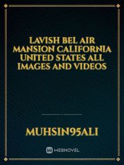 Lavish Bel Air Mansion California United States
All images and videos Book