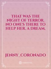 That was the night of terror. No one's there to help her. A dream. Book