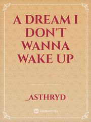 A Dream I Don't Wanna Wake Up Book