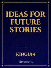 Ideas for future stories Book