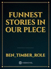 Funnest stories in our plece Book