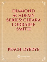 Diamond Academy Series:
Chiara Lorraine Smith Book