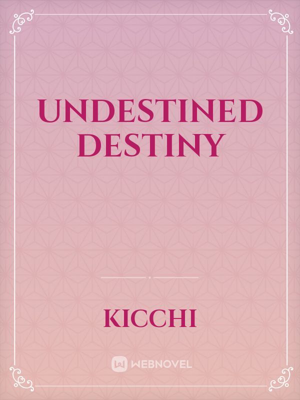 Undestined Destiny