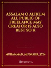 Assalam o alikum all public of freeLance may creator is also best so k Book