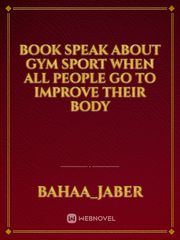 Book speak about gym sport when all people go to improve their body Book