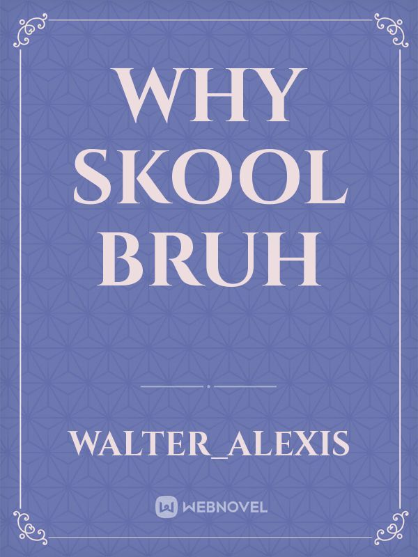 Why Skool bruh Book