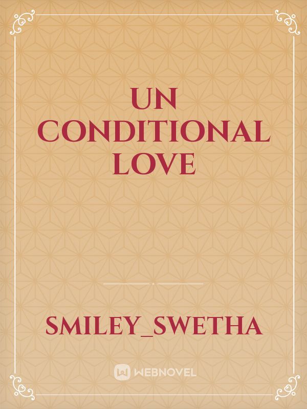 Un Conditional love