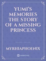Yumi’s memories the story of a missing princess Book
