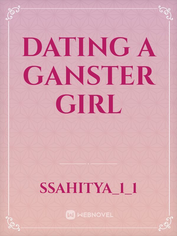 Dating a ganster girl