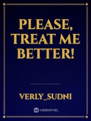 Please, treat me better! Book