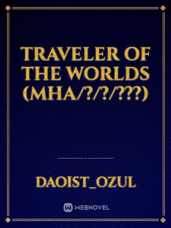 Traveler of the worlds (MHA/?/?/???)
