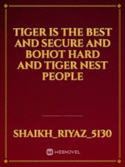 TIGER IS THE BEST AND SECURE AND BOHOT HARD AND TIGER NEST PEOPLE Book