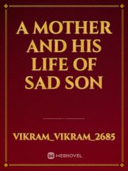 A MOTHER AND HIS LIFE OF SAD SON Book