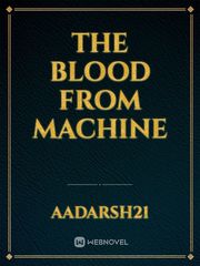 THE BLOOD FROM MACHINE Book