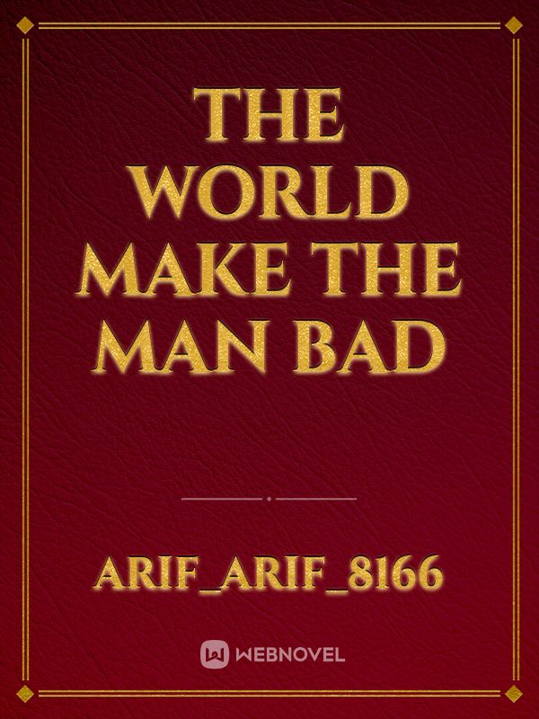 The world make the man bad Book
