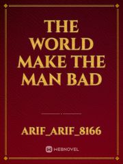 The world make the man bad Book