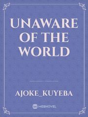 Unaware of the world Book