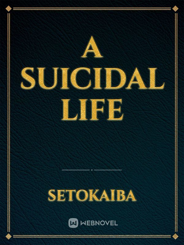 a suicidal life