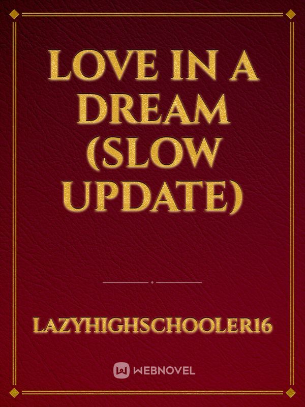 Love in a Dream (Slow Update)