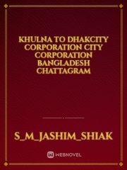 Khulna to DhakCity Corporation City Corporation Bangladesh chattagram Book
