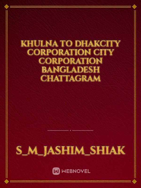 Khulna to DhakCity Corporation City Corporation Bangladesh chattagram Book