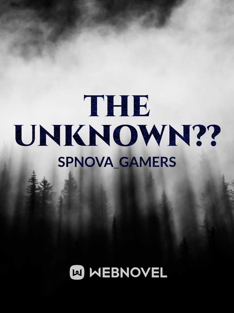 The Unknown??