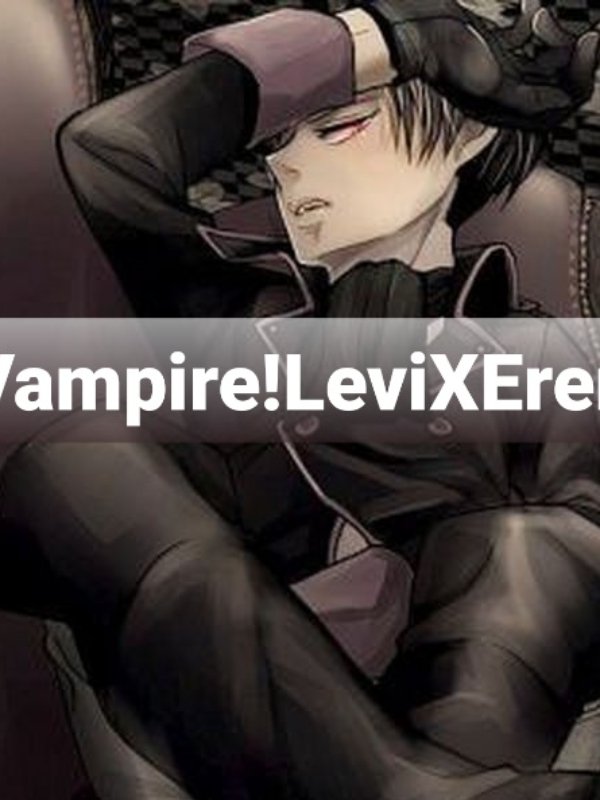 Vampire!LeviX?Eren