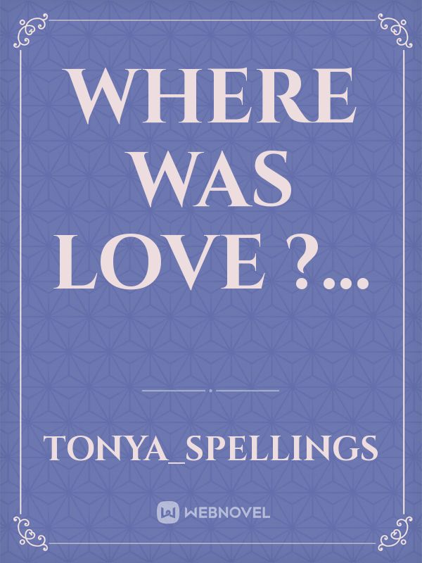 Where  was love ?... Book