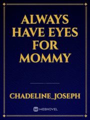 Always have eyes for mommy Book
