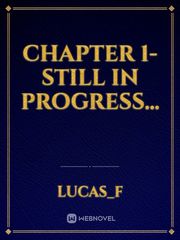 Chapter 1- still in progress… Book