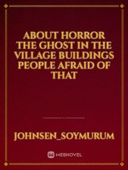 About horror the ghost in the village buildings  people afraid of that Book