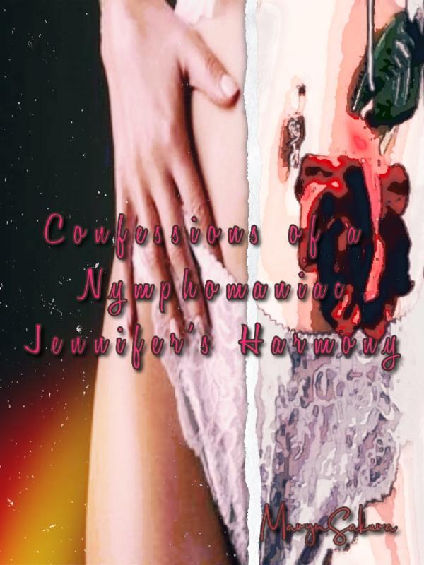 Confessions of a Nymphomaniac - Jennifer's Harmony