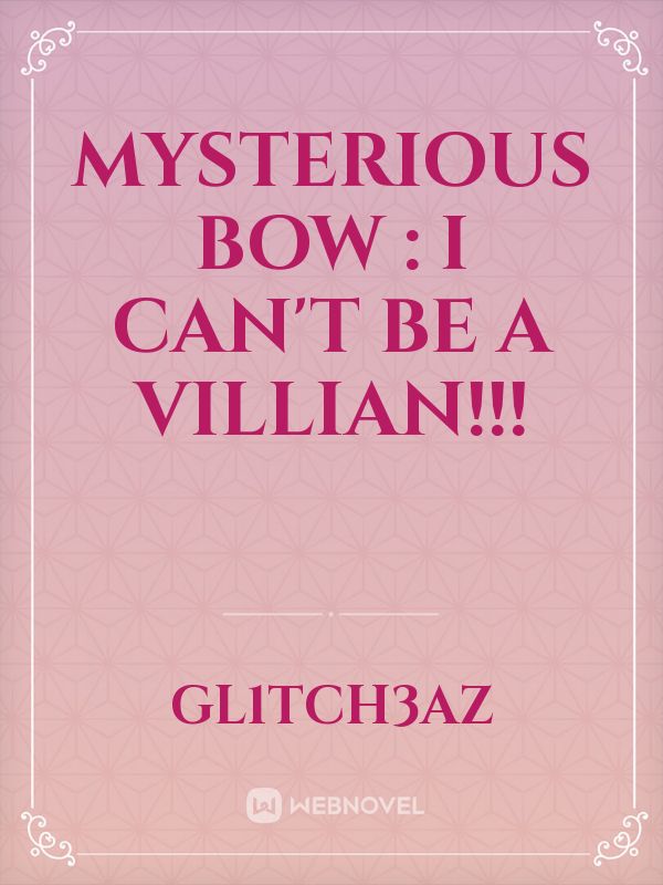 Mysterious bow : I can't be a villian!!! Book