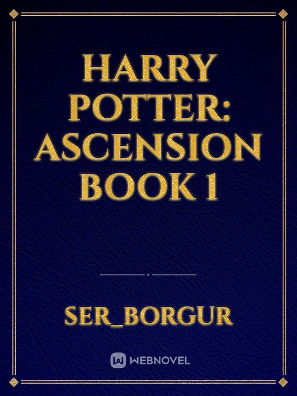 HARRY POTTER: ASCENSION BOOK 1
