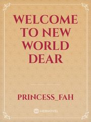 Welcome To New World Dear Book