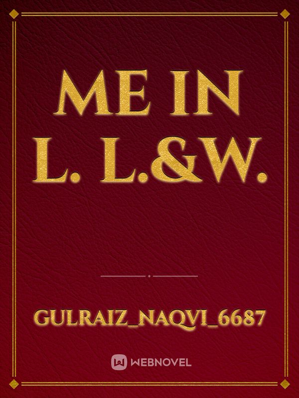 me in L. L.&W. Book