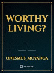 WORTHY LIVING? Book