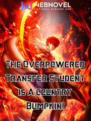 The Overpowered Transfer Student is A Country Bumpkin! Book