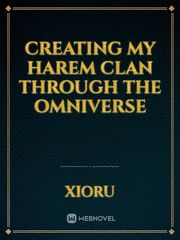 CREATING MY HAREM CLAN THROUGH THE OMNIVERSE Book