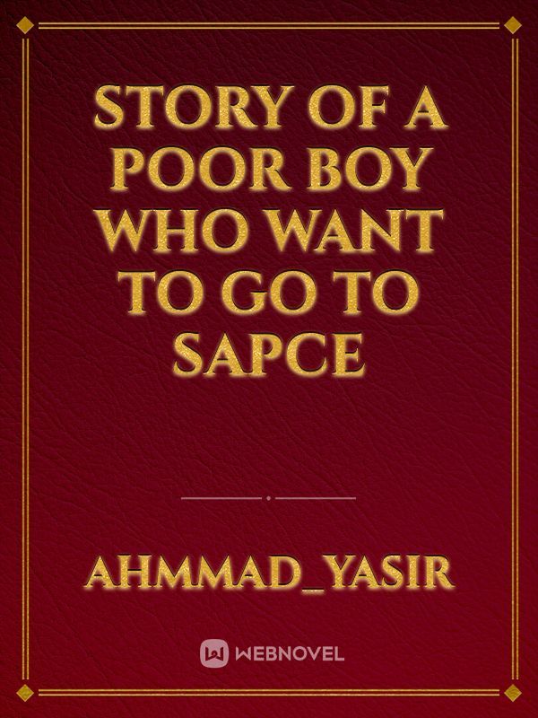 Story of a poor boy who want to go to sapce