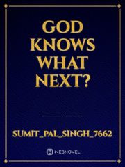 God knows what next? Book